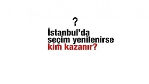  İstanbul’da seçim yenilenirse kim kazanır?
