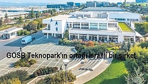 GOSB Teknopark'ın ortağı İsrailli bir şirket
