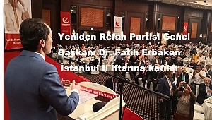 Yeniden Refah Partisi Genel Başkanı Dr. Fatih Erbakan İstanbul İl İftarına katıldı