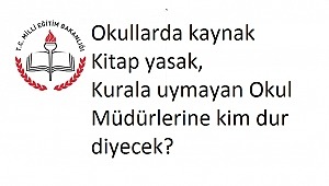 Okullarda Kaynak Yayın Aldıran Milli Eğitim İlçe Müdürlerine KİM dur diyecek?