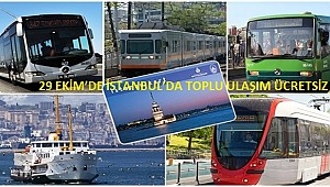 29 EKİM’DE İSTANBUL’DA TOPLU ULAŞIM ÜCRETSİZ