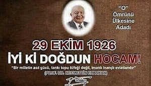 29 Ekim de.Milli Görüş lideri Prof. Dr. Necmettin Erbakan doğdu.