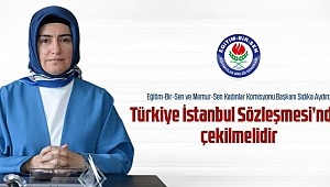 Türkiye İstanbul Sözleşmesi'nden Çekilmelidir