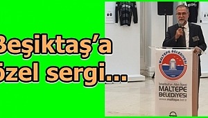 Beşiktaş’a özel sergi...