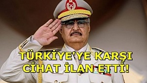 Hafter Türkiye'ye karşı 
