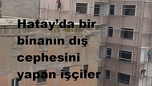 ÖLÜME MEYDAN OKUYAN İNŞAAT İŞCİLER