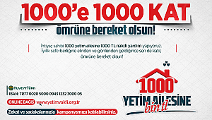 1000 Yetim Ailesinin Yüzü Gülecek 