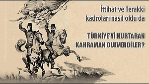 İttihat ve Terakki kadroları nasıl oldu da Türkiye'yi kurtaran kahraman oluverdiler?