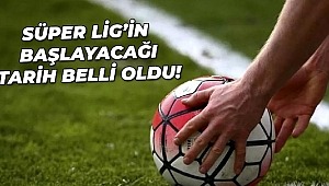 Süper Lig'in başlayacağı tarih belli oldu