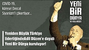 Yeniden Büyük Türkiye liderliğinde Adil Düzen'e dayalı Yeni Bir Dünya kuruluyor!