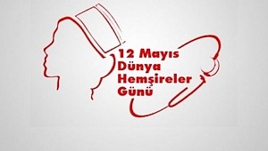  12 Mayıs Dünya hemşireler günü kutlu olsun