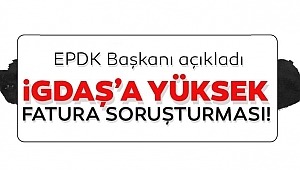 Doğalgaz Faturaları yasal sınırı aşınca İGDAŞ'a soruşturma açıldı