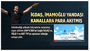  CHP LI İBB Başkanı İmamoğlu'  İGDAŞ'ı TELE-1 VE KRT TV'NİN SPONSORU YAPMİŞ