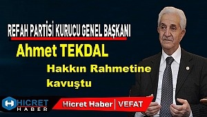 Ahmet Tekdal, Rahmet-i Rahman'a kavuştu.