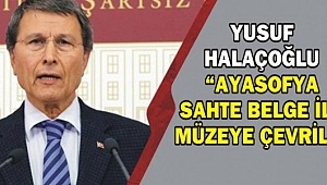 Ayasofya sahte belge ile müzeye çevrildi