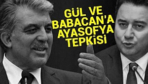 Abdullah Gül ve Ali Babacan'a Ayasofya tepkisi
