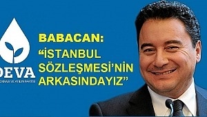 BABACAN: “​İstanbul Sözleşmesi’nin Arkasındayız” 