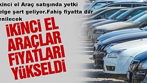  İkinci el araç satışında yetki belge şart geliyor.Fahiş fiyatta dur denilecek