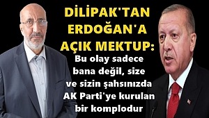 Yazar Dilipak'tan Başkan Erdoğan'a Açık Mektup