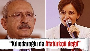 Canan Hanım diyor ki, CHP artık Atatürkçü bir parti değil