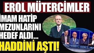 Erol Mütercimler haddini aştı 