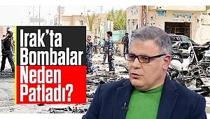 Irak’ta Bombalar Neden Patladı?