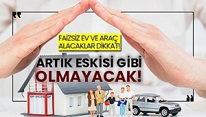 BDDK Açıkladı;Faizsiz konut ve Araçta yeni dönem başladı!