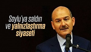 Soylu’ya saldırı ve yalnızlaştırma siyaseti