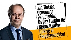 Jön-Türkler, Osmanlı'yı parçaladılar;