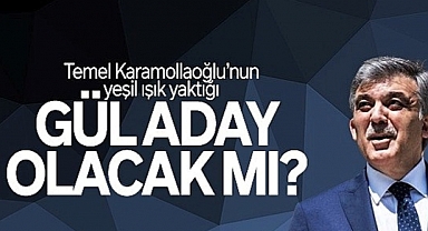 Karamollaoğlu'nun yeşil ışık yaktığı 11'inci Cumhurbaşkanı Abdullah Gül aday olacak mı?