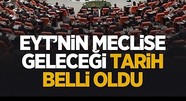 EYT düzenlemesi Meclis'e geliyor! Tarih belli oldu