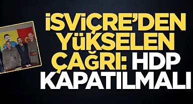 İsviçre’den yükselen çağrı: HDP kapatılmalı