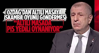 Özdağ: Altılı masada “pis yedili” oynanıyor