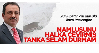 28 Şubat Darbesinde Muhsin Yazıcıoğlu: Namlusunu Millete Çevirmiş Tanka Selam Durmam!