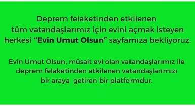 Evini kaybedenlere geçici konaklama sağlayacak “Evin Umut Olsun” platformu hayata geçirildi 