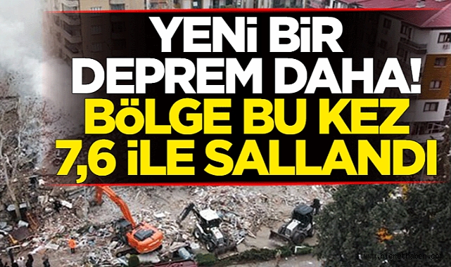 Kahramanmaraş'ta 7.6 şiddetinde bir deprem daha!