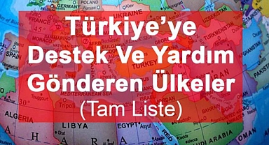 Türkiye'deki Asrın felaketine Destek Ve Yardım Gönderen Ülkeler (Tam Liste)