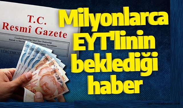 (EYT)Emeklilikte yaşa takılanlara ilişkin Kanun, Resmi Gazete'de yayınladı baş vurular başladı
