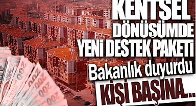 Kentsel dönüşüme Kişi başı 1 milyon 250 bin TL'ye kadar finansman imkanı
