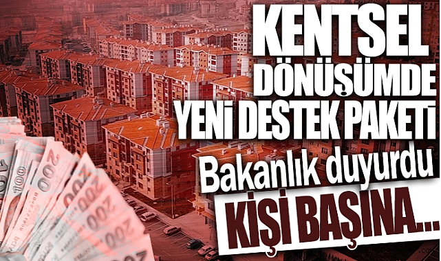 Kentsel dönüşüme Kişi başı 1 milyon 250 bin TL'ye kadar finansman imkanı