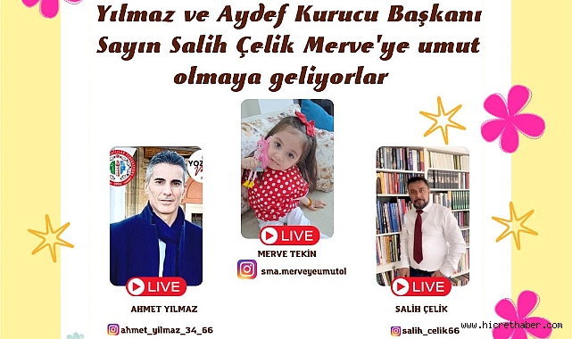 Ahmet Yılmaz Sma hastası Merve Tekin için çağrıda bulundu