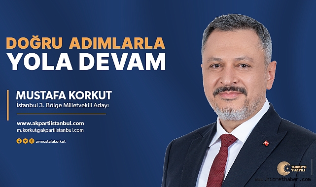 AkParti İstanbul 3.Bölge Milletvekili Adayı Avukat Mustafa Korkut kimdir?
