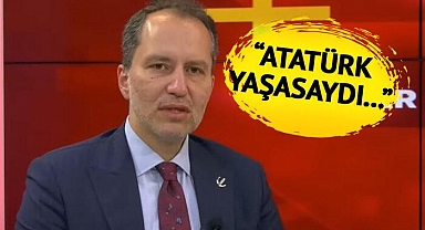Fatih Erbakan'dan dikkat çeken sözler! Sürpriz 'Atatürk' çıkışı gündem oldu 