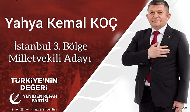 Yeniden Refah Partisi İstanbul 3.Bölge Milletvekili Adayı Yahya Kemal Koç kimdir?
