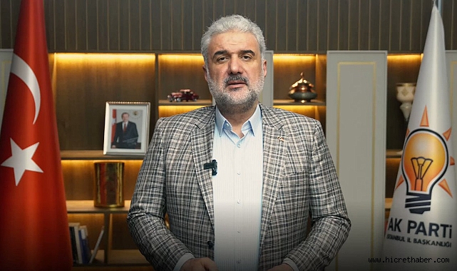 AK Parti İstanbul İl Başkanı Osman Nuri Kabaktepe'den'' 28 Mayıs seçim mesajı''