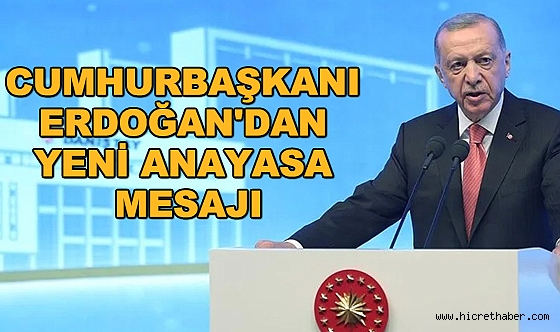 Cumhurbaşkanı Erdoğan'dan yeni Anayasa mesajı