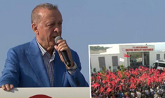 Defne Devlet Hastanesi açıldı... Cumhurbaşkanı Erdoğan: Biz ayrım yapmayız