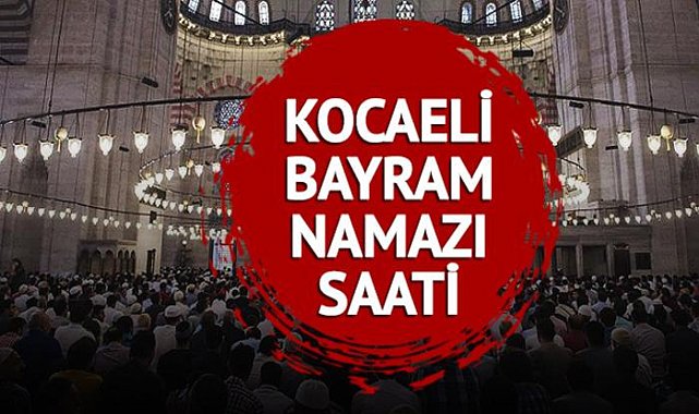 KOCAELİ BAYRAM NAMAZI SAATİ