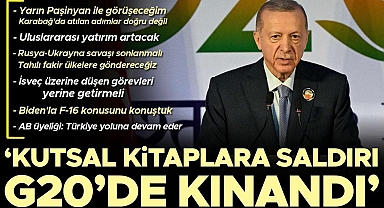 Erdoğan,AB üyesi ülkeler bizi 50 yıldır oyaladı... Kutsal kitaplara saldırı G20'de kınandı