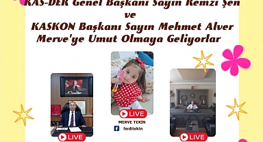 Kas-der Genel Başkanı Remzi ŞEN ve Kaskon Başkanı Mehmet ALVER Merve'ye Umut olmaya geliyor.